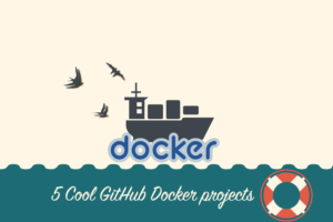 5 cool github docker projects small